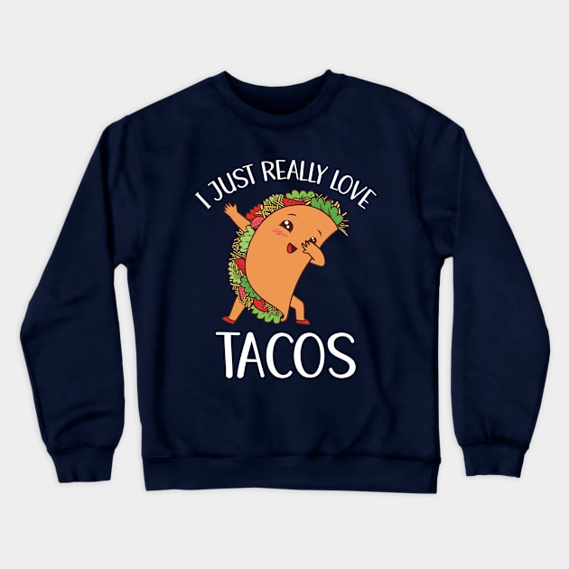 I Just Really Love Tacos Crewneck Sweatshirt by OnepixArt